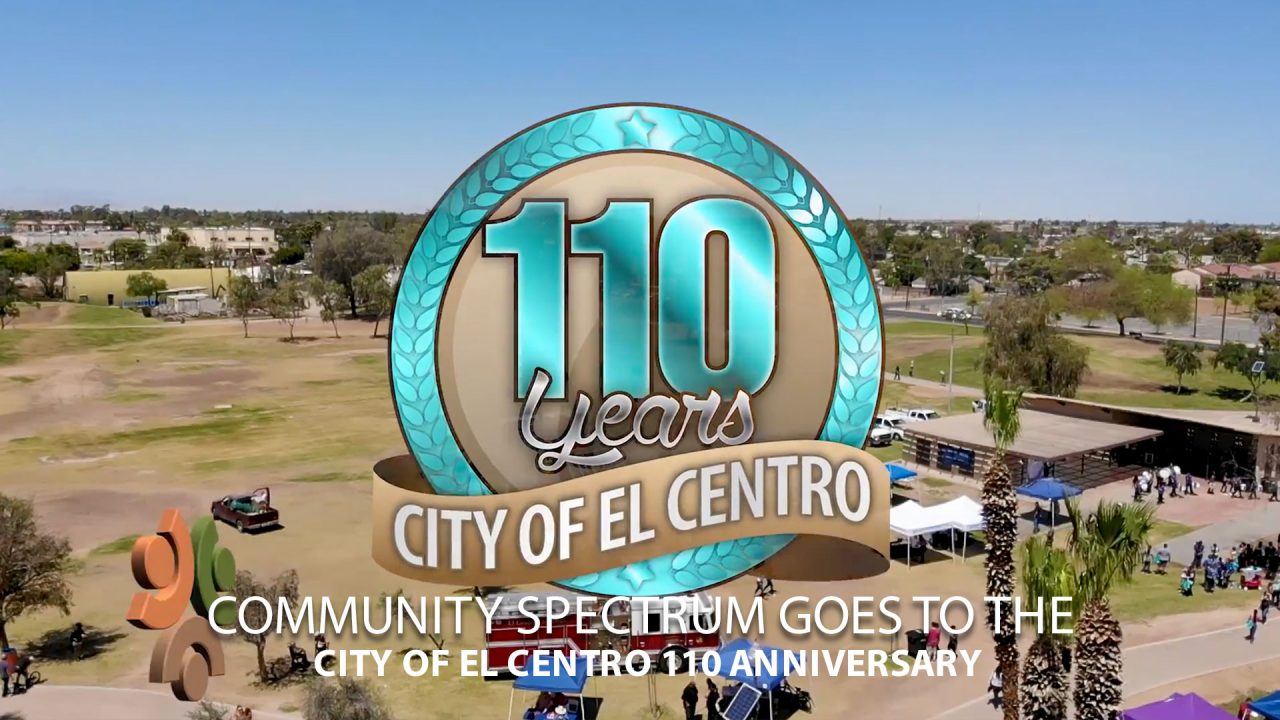 City of El Centro 110 Anniversary ⋆ Community Spectrum
