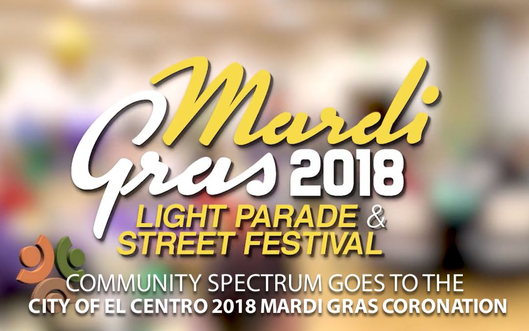 City of El Centro 2018 Mardi Gras Coronation