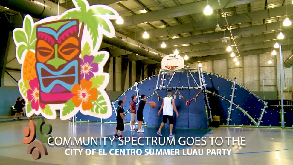 City of El Centro Summer Luau Party Community Spectrum