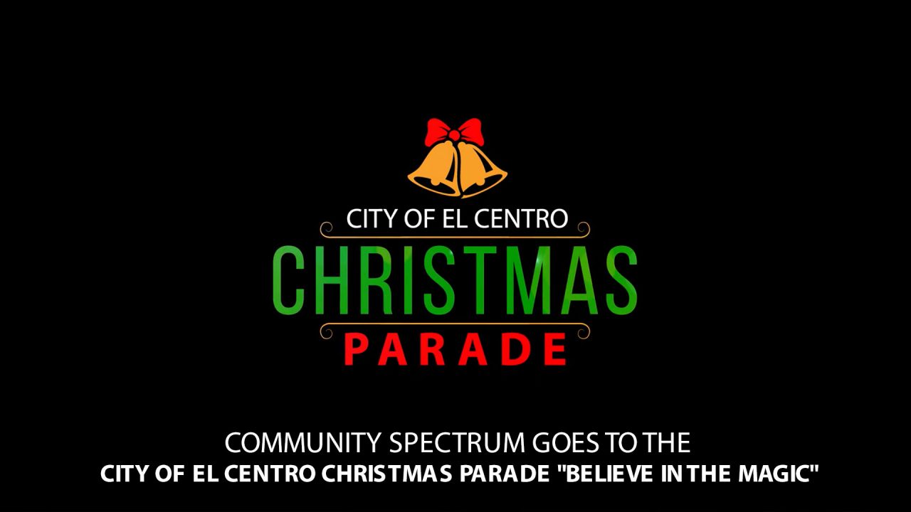 City of El Centro Christmas Parade "Believe in the Magic" Community