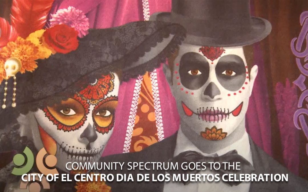 City of El Centro Dia de los Muertos Celebration
