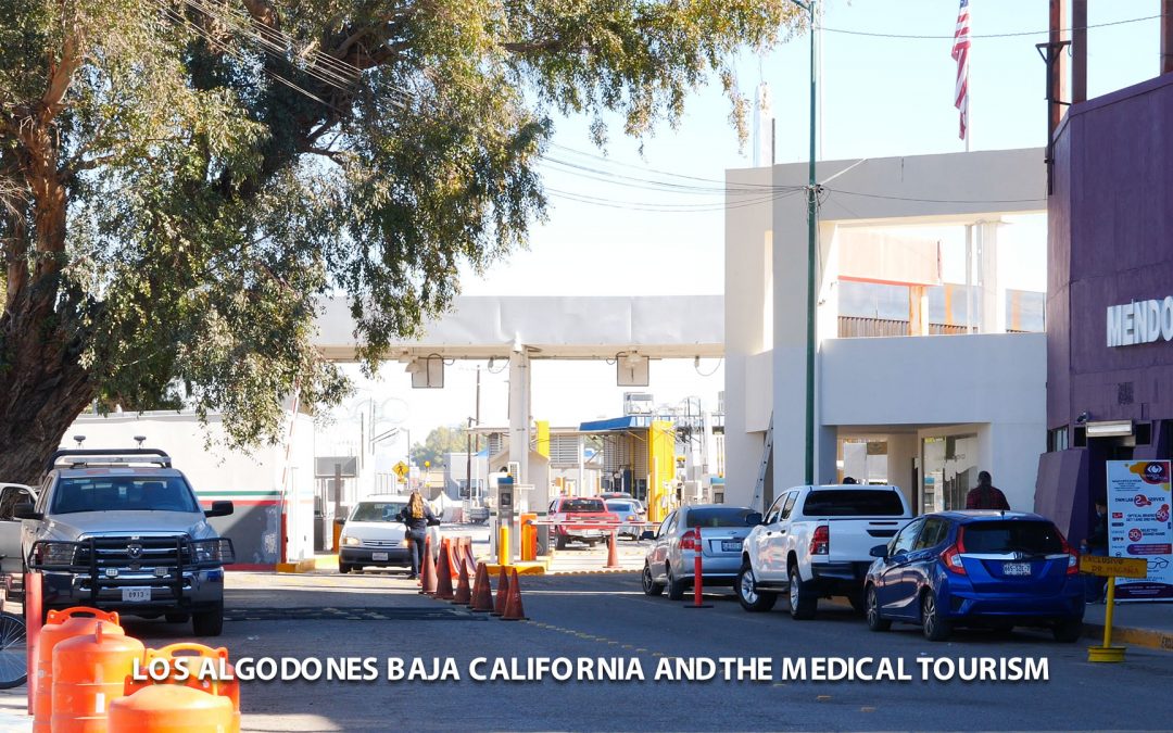 Algodones Baja California and the medical tourism.
